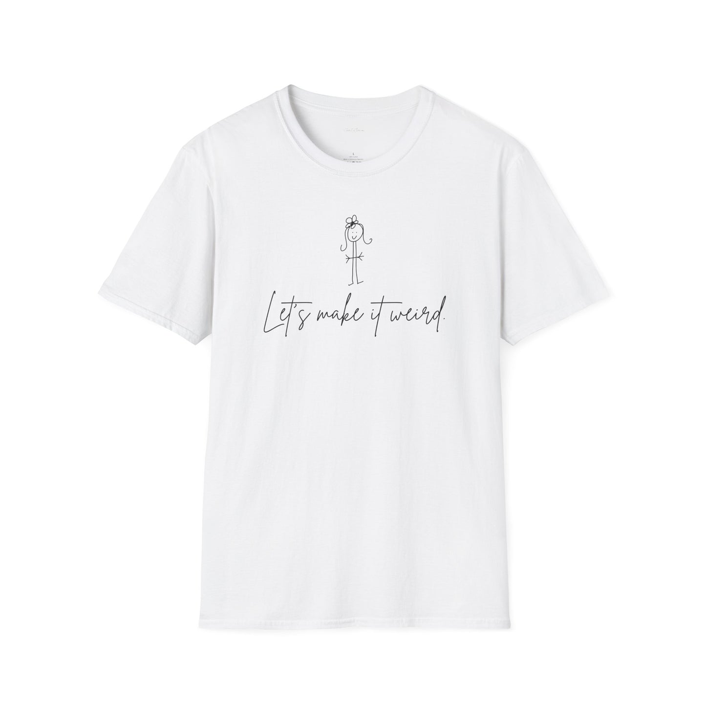 Let's Make It Weird Unisex Softstyle T-Shirt - Funny Tee for from ClaireOutThere
